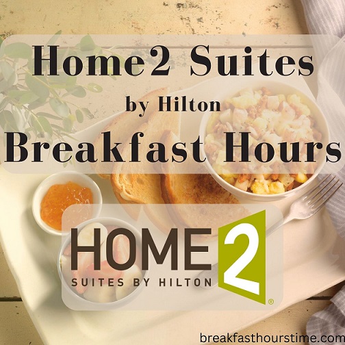 Home2 Suites by Hilton Breakfast Hours