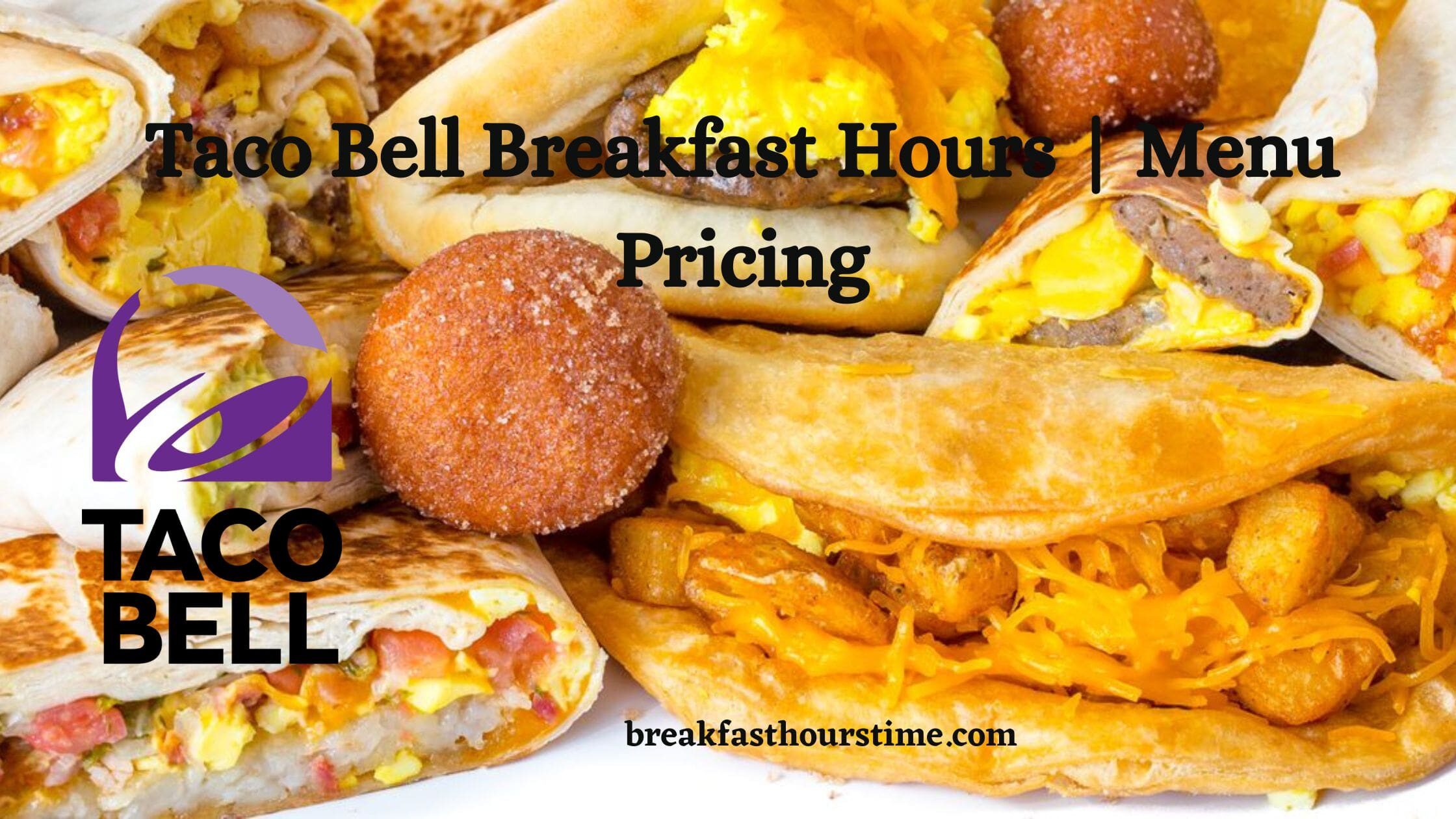 taco-bell-breakfast-hours-menu-pricing-min-7202892